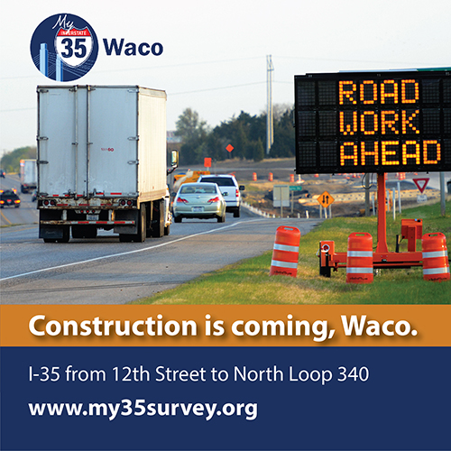 construction is coming, Waco - I-35 from 12th St to North Loop 340